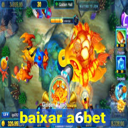 baixar a6bet